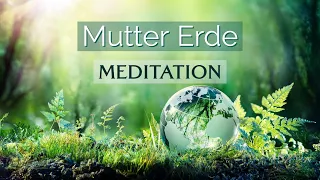 Meditation für eine tiefe Verbindung und Einswerden mit Mutter Erde