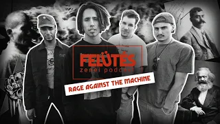 Rage Against The Machine - Hatalmat a népnek! | FELÜTÉS - Zenei Podcast #06