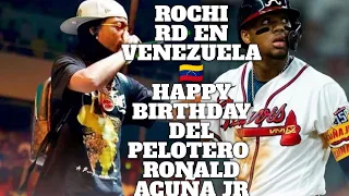 ¡ROCHI RD! EN VENEZUELA EN LA CELEBRACIÓN DEL CUMPLEAÑOS DEL PELOTERO RONALD ACUÑA JR