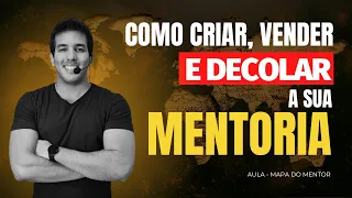 Mapa Do Mentor - Como criar, vender e decolar a SUA MENTORIA