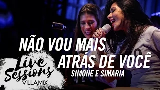 Não vou mais atrás de você - Simone e Simaria - Live Sessions - Villa Mix Festival Fortaleza