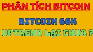 BITCOIN 66K UPTREND LẠI CHƯA ? | Phân Tích Bitcoin Hôm Nay Và Cập Nhật Thị Trường Crypto