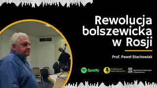 Rewolucja bolszewicka w Rosji cz. 1 | Prof. UAM dr hab. Paweł Stachowiak