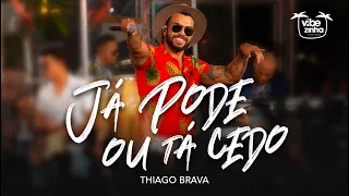 Thiago Brava - Já Pode Ou Tá Cedo (CLIPE OFICIAL)