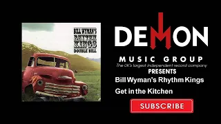 Bill Wyman's Rhythm Kings - Get in the Kitchen