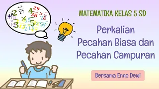 PERKALIAN PECAHAN BIASA DAN CAMPURAN | MATEMATIKA | KELAS 5 SD