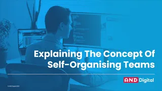 Explaining The Concept Of Self-Organising Teams