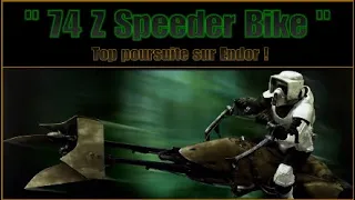 (Hors serie) Star Wars : "74 Z speeder bike"  Top poursuite sur Endor!