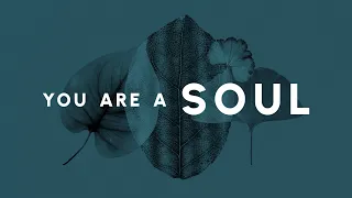 You Are a Soul | Episode 1