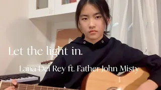 Let The Light In—Lana Del Rey ft. Father John Misty (cover)