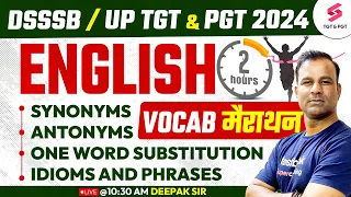 DSSSB/UP TGT & PGT 2024 English Vocab Marathon Class | DSSSB English Classes | Deepak Sir