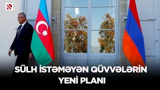 Sülh istəməyən qüvvələrin yeni planı