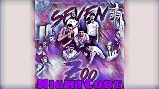 *NightCore* Rondo, Neima Ezza, Sacky, Keta, Kilimoney, Vale Pain - SEVEN 7oo