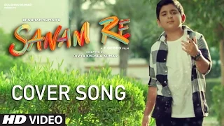 SANAM RE - Cover Version | Mustafa Khan | T-Series