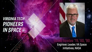 Virginia Tech Pioneers of Space - David Bowles ’78, ’80, ’90