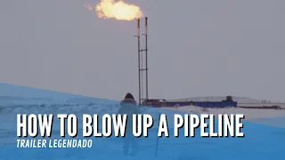 How To Blow Up A Pipeline | Trailer Legendado