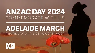 LIVE: Adelaide March | Anzac Day 2024 🎖️ | OFFICIAL BROADCAST | ABC Australia