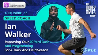 Improving Your 40 Yard Dash And Programming For A Track And Field Season With Coach Ian Walker