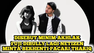 🔴Heboh‼️Fuji Disebut Minim Akhlak, Netizen Minta Fuji Berhenti Pacari Thariq Halilintar‼️