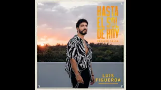 Luis Figueroa - HASTA EL SOL DE HOY #salsa2022 #salsanueva