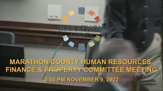 Marathon County Human Resources, Finance & Property Committee Meeting Pt.1 - 11/9/22