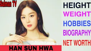 Han Sun Hwa(lifestyle 2020) biography,  Age, Height, Weight, Hobbies, Networth, Salmantv,