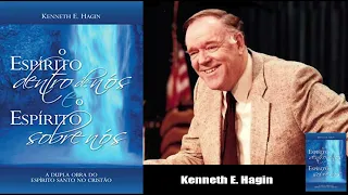 O Espírito dentro de nós e o Espírito sobre nós - Kenneth E. Hagin