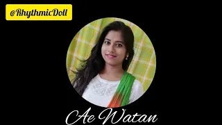 Ae Watan |Independence Day Special| ||By Debasrita Kar||