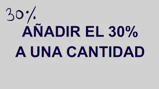 Cómo sumar el 30 por ciento a una cantidad - Añadir porcentajes