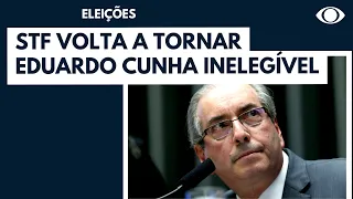 STF volta a tornar o ex-deputado Eduardo Cunha inelegível