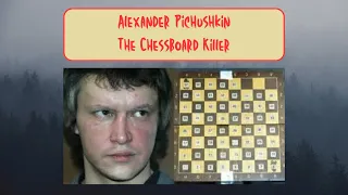 Alexander Pichushkin: The Chessboard Killer - Russia's Most Prolific Serial Killer