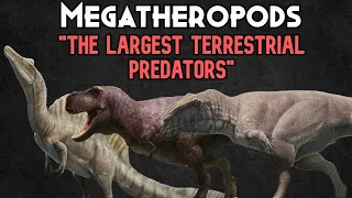 Megatheropods | The Largest Land Carnivores To Exist