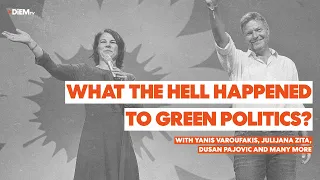 E79: What the hell happened to Green politics? With Yanis Varoufakis, Julijana Zita and more!