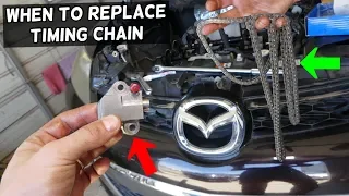 HOW OFTEN SHOULD CHANGE TIMING CHAIN ON MAZDA. WHEN TO REPLACE TIMING CHAIN