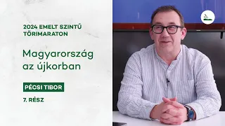 Magyarország az újkorban | 2024 Törimaraton 7. | Emelt szintű érettségi