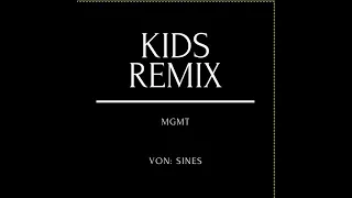 Kids Remix ~ MGMT