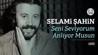 Selami Şahin - Seni Seviyorum Anlıyor Musun (Official Audio)