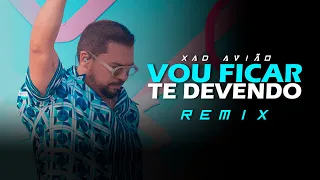 VOU FICAR TE DEVENDO - Xand Avião (SAMUKA PERFECT REMIX) ELETRONEJO  REMIX 2022