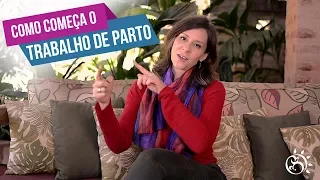 COMO COMEÇA O TRABALHO DE PARTO? - A verdade!