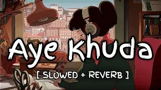 Aye Khuda Mujhko bata  ~ slowed + reverb ~ ( Paathshala)