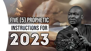 5 PROPHETIC  INSTRUCTIONS FOR 2023 | APOSTLE JOSHUA SELMAN