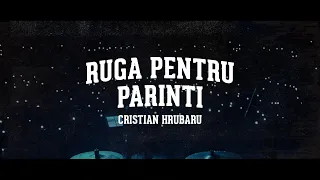 Cristian Hrubaru - Ruga pentru parinti (Cover) | Official Video