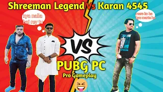 Shreeman Legend Vs Karan 4545 || PUBG PC || Chetan The Tiger || Full Fadu Gameplay || Comedy ||