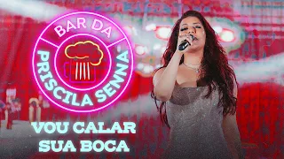 Priscila Senna - Vou Calar Sua Boca (DVD Bar da Priscila Senna)