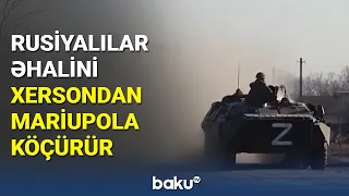 Rusiyalılar əhalini Xersondan Mariupola köçürür - BAKU TV