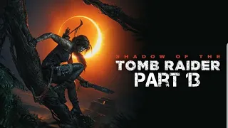 SHADOW OF THE TOMB RAIDER gameplay walkthrough part 13 - LAST EMPEROR (PS4 PRO)