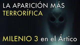 La Aparición Más Terrorífica - Milenio 3 en el Ártico