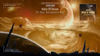 Arkaine - Voice of Desire (10 Year Anniversary Mix) [HQ Edit]