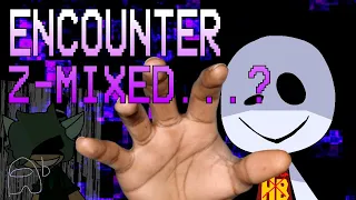 Encounter Z-Mixed but it's A Super: 2 ~ Shelter In Place