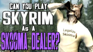 Can You Play Skyrim As A Skooma Dealer?